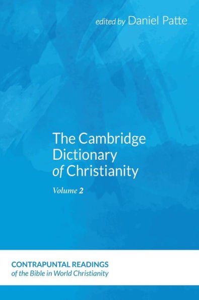 The Cambridge Dictionary Of Christianity, Volume Two (Contrapuntal Readings Of The Bible In World Christianity)