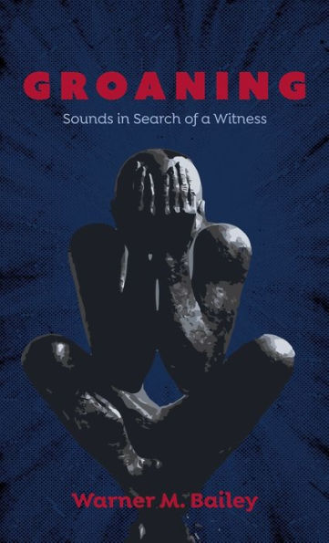 Groaning: Sounds In Search Of A Witness