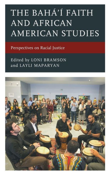 The Bahá’Í Faith And African American Studies: Perspectives On Racial Justice