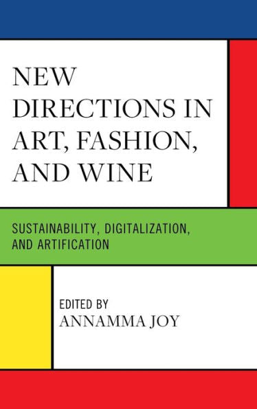 New Directions In Art, Fashion, And Wine: Sustainability, Digitalization, And Artification