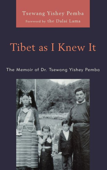 Tibet As I Knew It: The Memoir Of Dr. Tsewang Yishey Pemba (Studies In Modern Tibetan Culture)