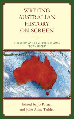 Writing Australian History On-Screen: Television And Film Period Dramas “Down Under”