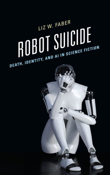 Robot Suicide: Death, Identity, And Ai In Science Fiction