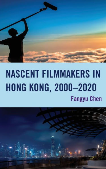 Nascent Filmmakers In Hong Kong, 2000–2020