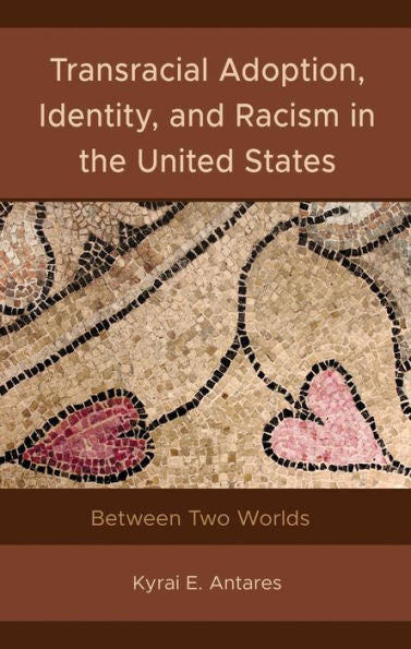 Transracial Adoption, Identity, And Racism In The United States: Between Two Worlds