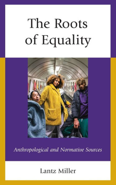 The Roots Of Equality: Anthropological And Normative Sources
