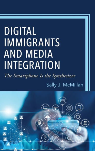 Digital Immigrants And Media Integration: The Smartphone Is The Synthesizer