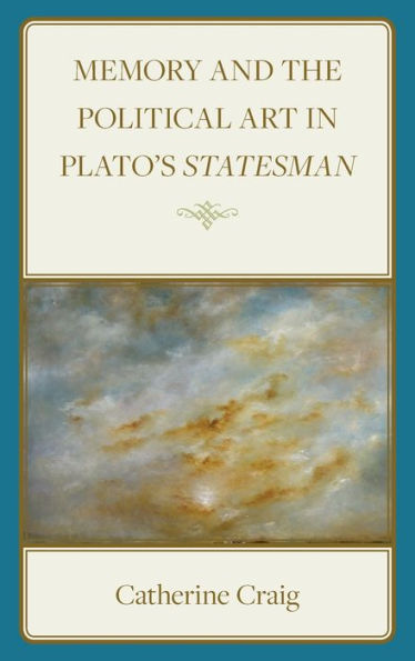Memory And Political Art In Plato’S Statesman (Political Theory For Today)