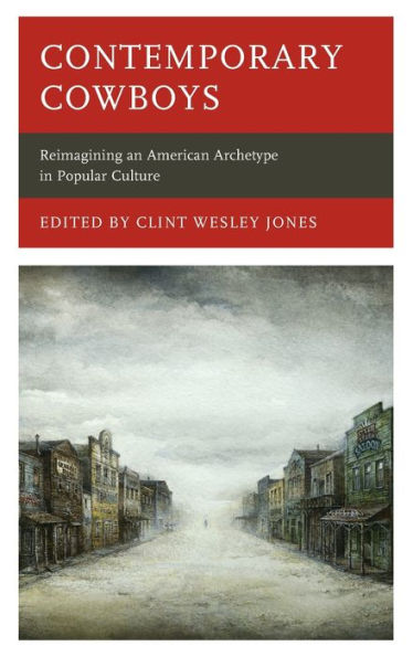 Contemporary Cowboys: Reimagining An American Archetype In Popular Culture