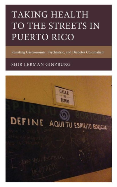 Taking Health To The Streets In Puerto Rico: Resisting Gastronomic, Psychiatric, And Diabetes Colonialism