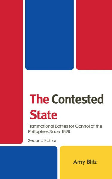 The Contested State: Transnational Battles For Control Of The Philippines Since 1898