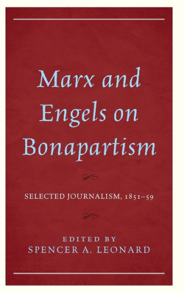 Marx And Engels On Bonapartism: Selected Journalism, 1851–59