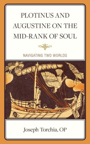 Plotinus And Augustine On The Mid-Rank Of Soul: Navigating Two Worlds