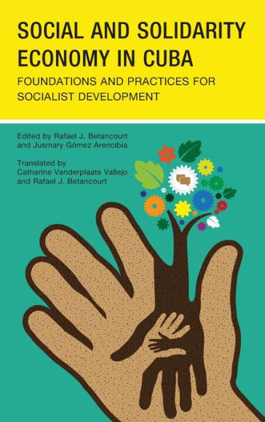 Social And Solidarity Economy In Cuba: Foundations And Practices For Socialist Development (Lexington Studies On Cuba)
