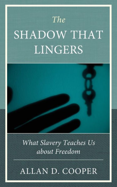The Shadow That Lingers: What Slavery Teaches Us About Freedom