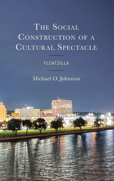 The Social Construction Of A Cultural Spectacle: Floatzilla
