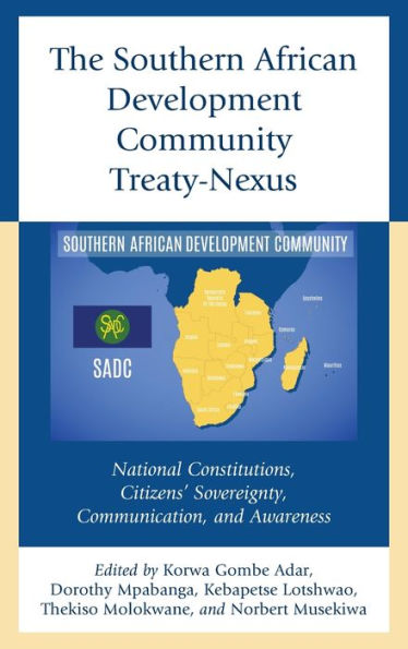 The Southern African Development Community Treaty-Nexus: National Constitutions, Citizens' Sovereignty, Communication, And Awareness