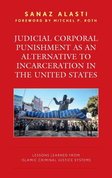 Judicial Corporal Punishment As An Alternative To Incarceration In The United States: Lessons Learned From Islamic Criminal Justice Systems