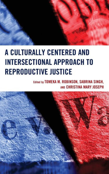 A Culturally Centered And Intersectional Approach To Reproductive Justice (Lexington Studies In Health Communication)