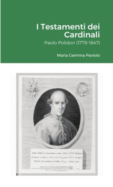 I Testamenti Dei Cardinali: Paolo Polidori (1778-1847) (Italian Edition)