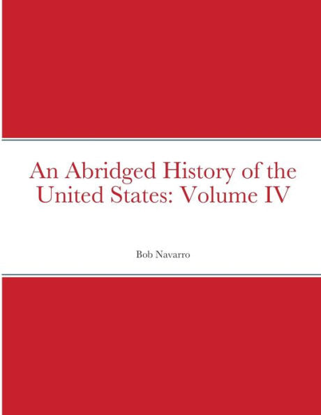 An Abridged History Of The United States: Volume Iv