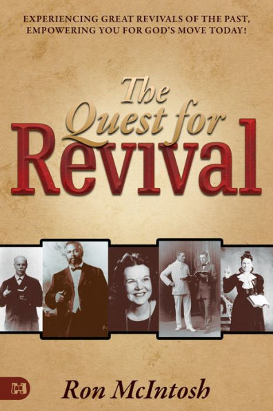 Quest For Revival: Experiencing Great Revivals Of The Past, Empowering You For God'S Move Today!