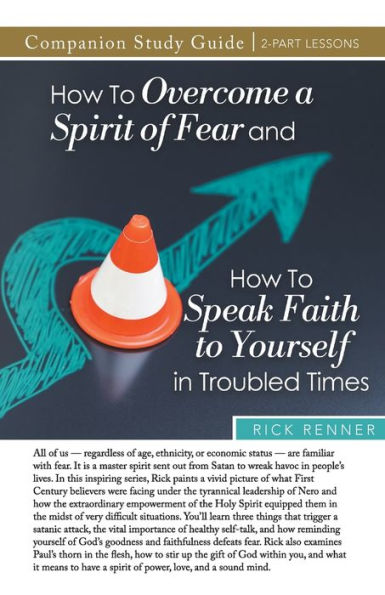 How To Overcome A Spirit Of Fear And How To Speak Faith To Yourself In Troubled Times Study Guide