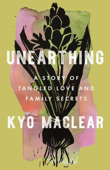 Unearthing: A Story Of Tangled Love And Family Secrets