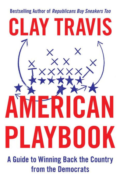 American Playbook: A Guide To Winning Back The Country From The Democrats
