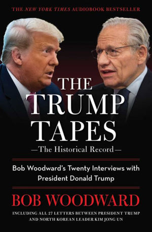 The Trump Tapes: Bob Woodward'S Twenty Interviews With President Donald Trump