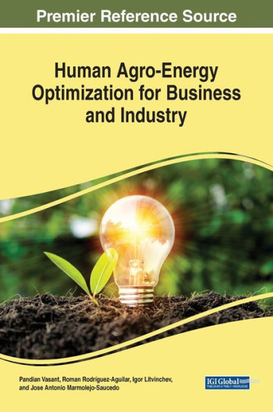 Human Agro-Energy Optimization For Business And Industry (Advances In Environmental Engineering And Green Technologies)