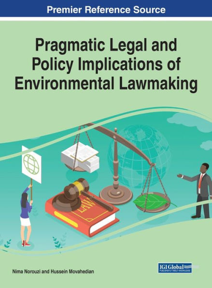Pragmatic Legal And Policy Implications Of Environmental Lawmaking (Practice, Progress, And Proficiency In Sustainability)