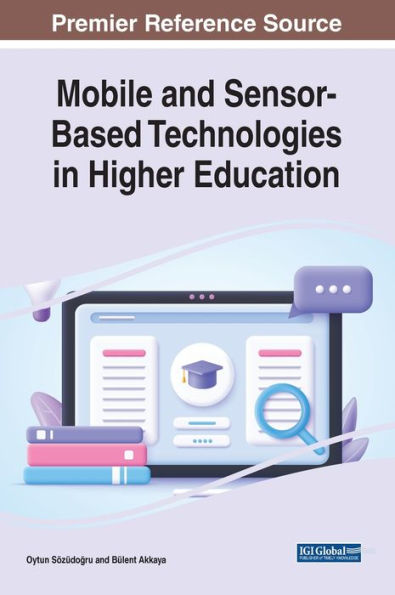 Mobile And Sensor-Based Technologies In Higher Education (Advances In Educational Technologies And Instructional Design)