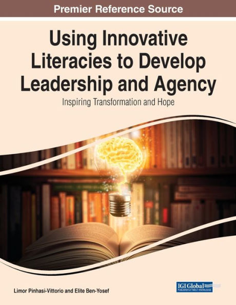 Using Innovative Literacies To Develop Leadership And Agency: Inspiring Transformation And Hope