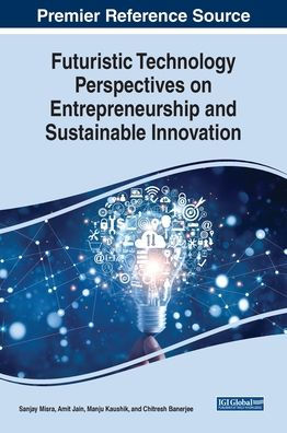 Futuristic Technology Perspectives On Entrepreneurship And Sustainable Innovation