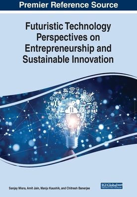 Futuristic Technology Perspectives On Entrepreneurship And Sustainable Innovation