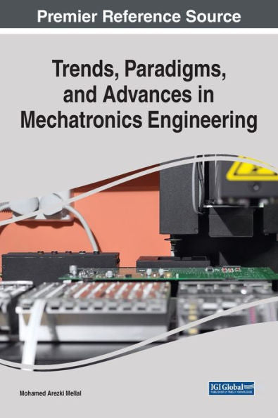 Trends, Paradigms, And Advances In Mechatronics Engineering - 9781668458877