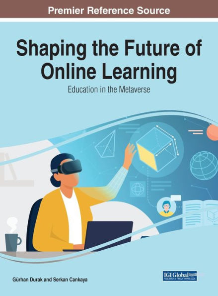 Shaping The Future Of Online Learning: Education In The Metaverse - 9781668465134