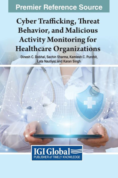 Cyber Trafficking, Threat Behavior, And Malicious Activity Monitoring For Healthcare Organizations