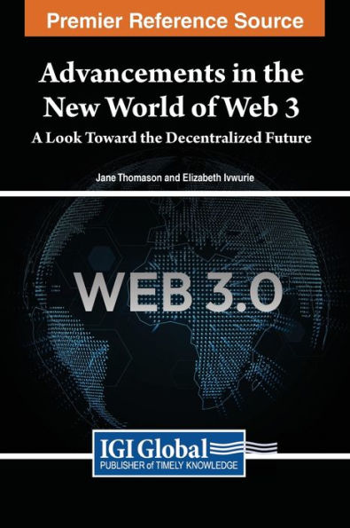 Advancements In The New World Of Web 3: A Look Toward The Decentralized Future
