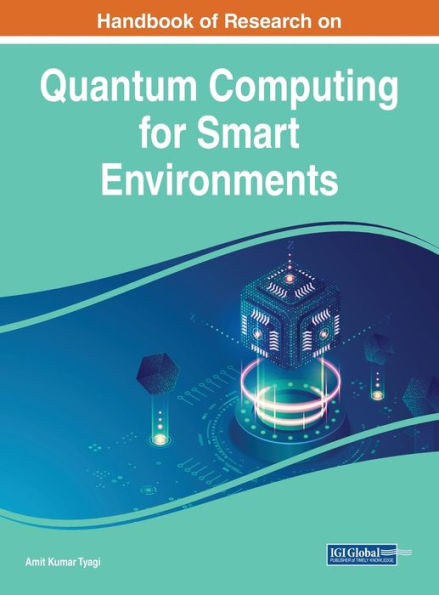 Handbook Of Research On Quantum Computing For Smart Environments