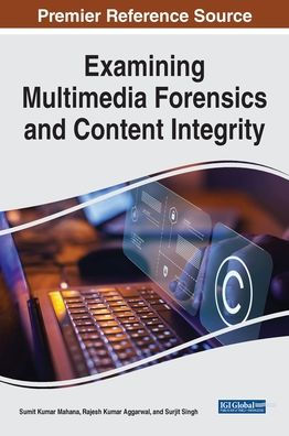 Examining Multimedia Forensics And Content Integrity