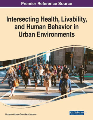 Intersecting Health, Livability, And Human Behavior In Urban Environments