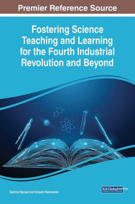 Fostering Science Teaching And Learning For The Fourth Industrial Revolution And Beyond