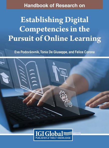 Handbook Of Research On Establishing Digital Competencies In The Pursuit Of Online Learning