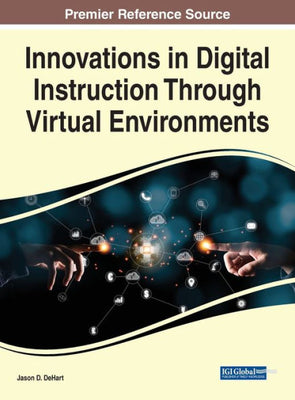 Innovations In Digital Instruction Through Virtual Environments