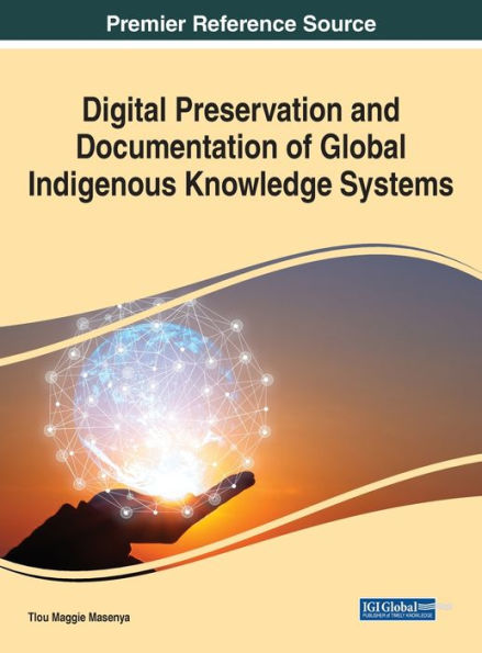 Digital Preservation And Documentation Of Global Indigenous Knowledge Systems