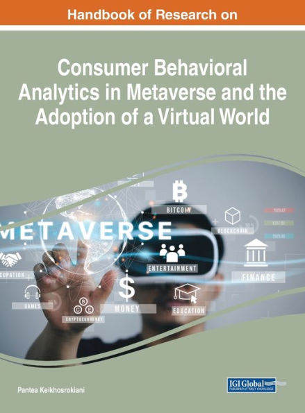 Handbook Of Research On Consumer Behavioral Analytics In Metaverse And The Adoption Of A Virtual World