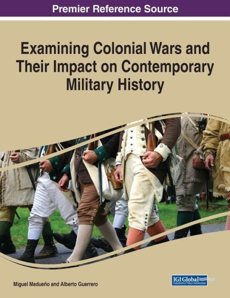 Examining Colonial Wars And Their Impact On Contemporary Military History