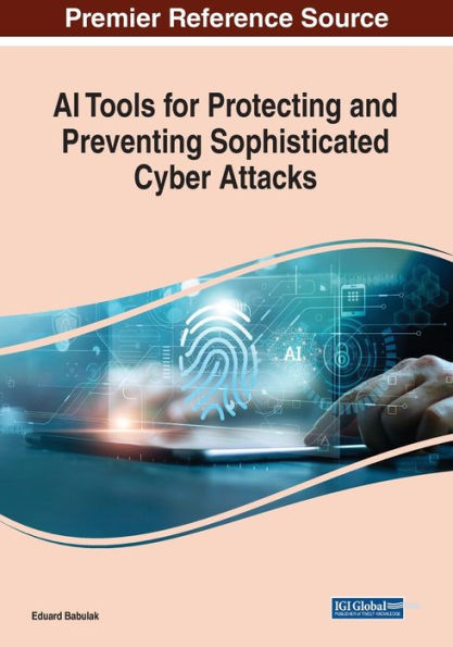 Ai Tools For Protecting And Preventing Sophisticated Cyber Attacks